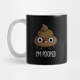 I'm Pooped Funny Poop Pun Mug